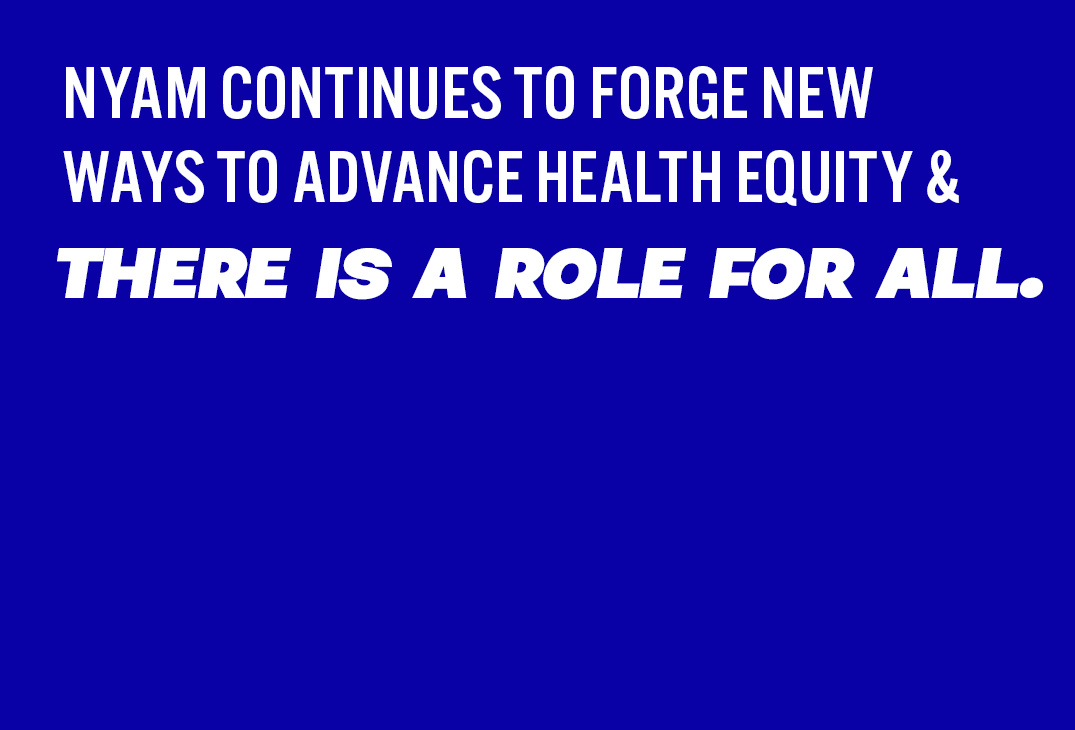NYAM Continues To Forge New Ways to Advance Health Equity And There Is A Role For All